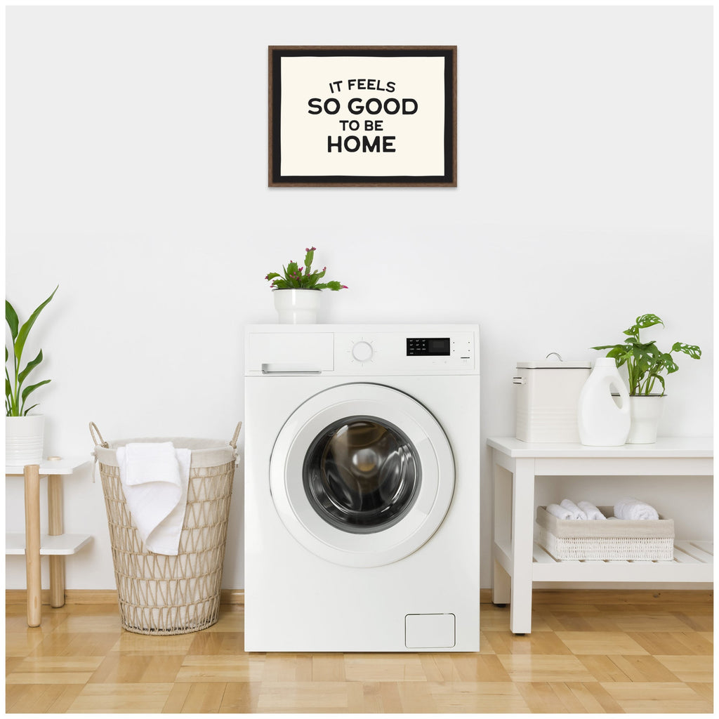 It Feels So Good to be Home Black and White Typography by Lucky Guava Framed Canvas Wall Art Print