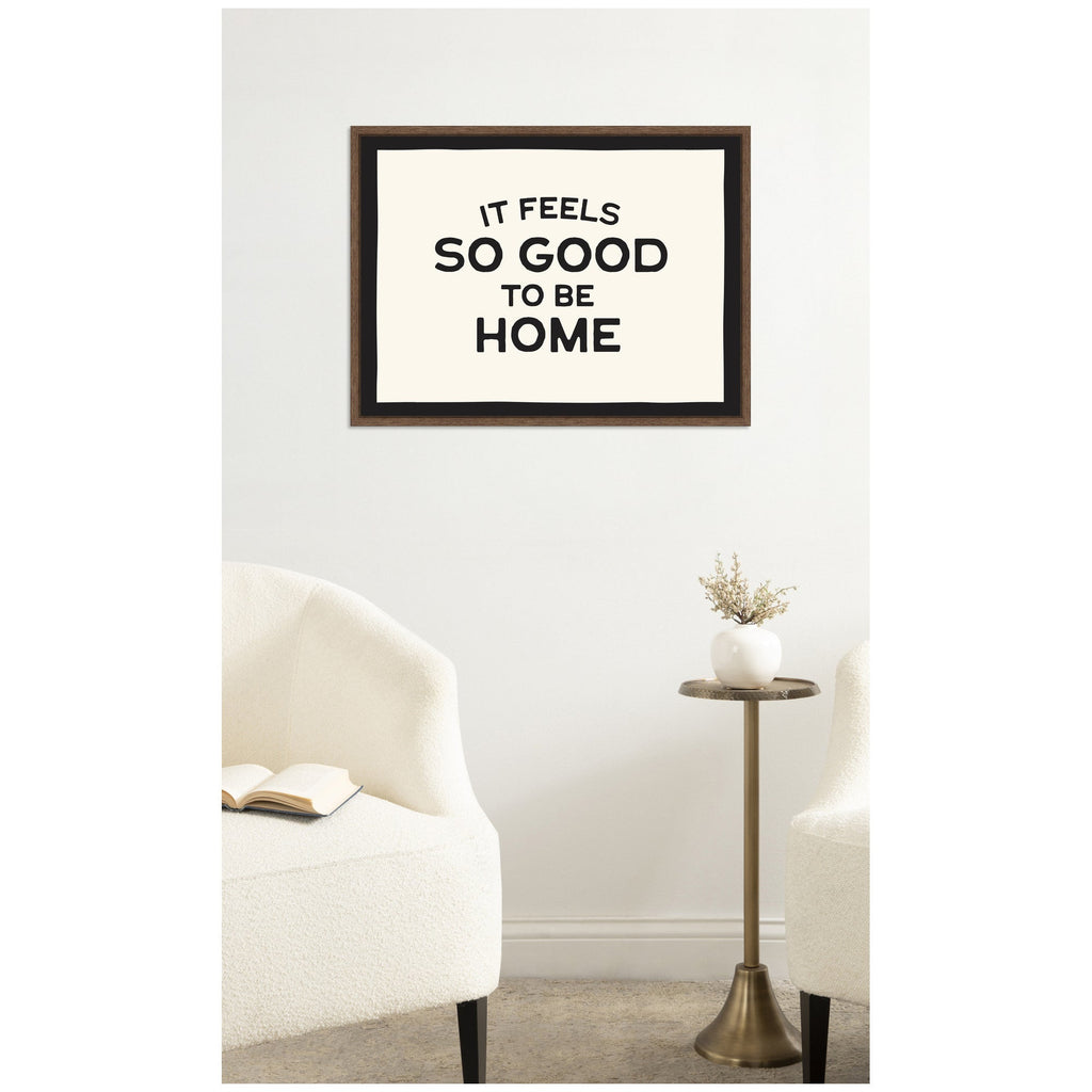 It Feels So Good to be Home Black and White Typography by Lucky Guava Framed Canvas Wall Art Print
